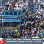 Warga Jabar Meriahkan Kemenangan Persib Bandung Juara Liga 1 2024/2025